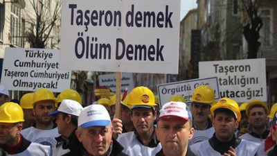 DİSK: Taşeronun KHK ile düzenlenmesi kabul edilemez