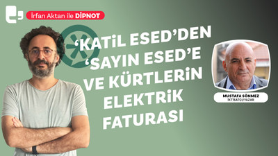 'Katil Esed'den 'Sayın Esed'e ve Kürtlerin elektrik faturası - Mustafa Sönmez değerlendiriyor