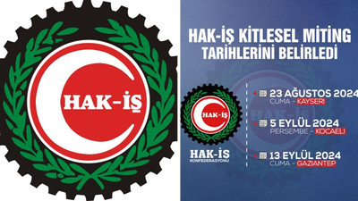 Hak-İş Konfederasyonu üç ilde miting düzenleyecek