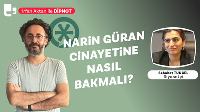 İktidar Narin Güran cinayetiyle ne gizliyor? Sebahat Tuncel: ‘Çocuk meselesi politiktir’