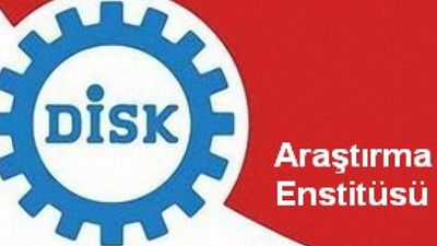 DİSK-AR: En temel sorun düşük ücret ve işsizlik