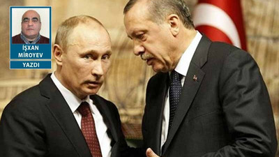 Niye Putin Erdoğan’ın Rusya’yı kullanmasına müsaade ediyor