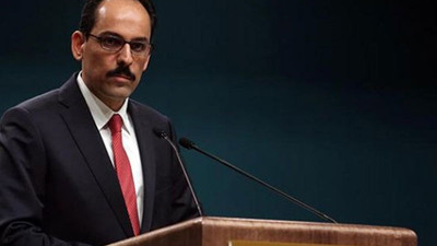 Kalın: Türkiye'nin hayal kırıklığı daha derin