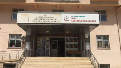 'Cizre’deki sağlık ocaklarında test yapılamıyor'