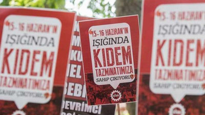 DİSK'ten iktidara uyarı: Kıdem tazminatı kırmızı çizgimizdir