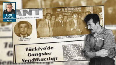 Gangster sendikacılığın kurbanı işçi lideri Fukara Tahir