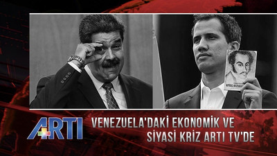 Venezuela krizi Artı TV'de mercek altına alınıyor