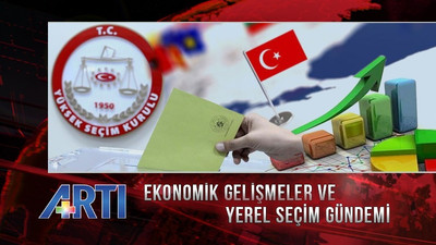 Ekonomik gelişmeler ve yerel seçim gündemi Artı TV'de tartışılıyor