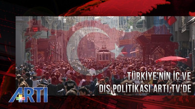 Türkiye'nin iç ve dış politikası Artı TV'de masaya yatırılıyor.