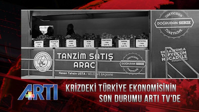 Krizdeki Türkiye ekonomisinin son durum Artı TV'de