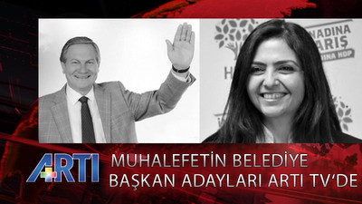 Muhalefetin belediye başkan adayları Artı TV’de