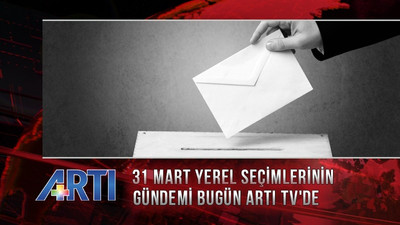 Yerel seçim ve ekonomik kriz Artı TV'de