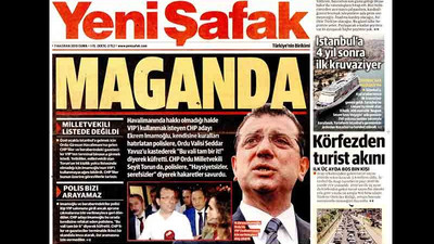 Yeni Şafak İmamoğlu'nu manşetten hedef aldı: 'Maganda'