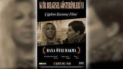 Kuir'de 6. seans: Bana Öyle Bakma