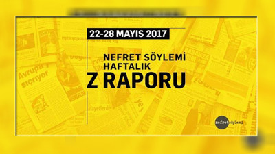 Dört gazete 'Nefret söylemi haftalık Z raporu'nda