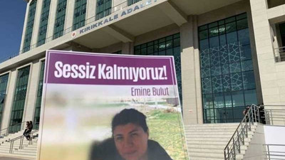 Emine Bulut'un ailesi İstinaf Mahkemesi'ne başvurdu