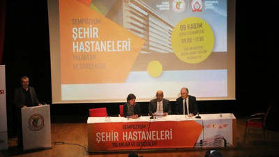 'Şehir hastanelerini işleten firmalara hasta garantisi verilecek'