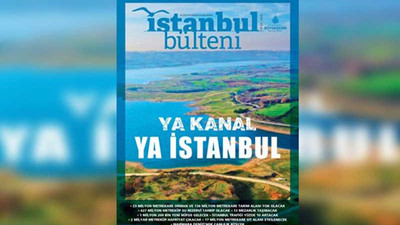 İBB'nin Ocak ayı bülteni: Ya Kanal, Ya İstanbul