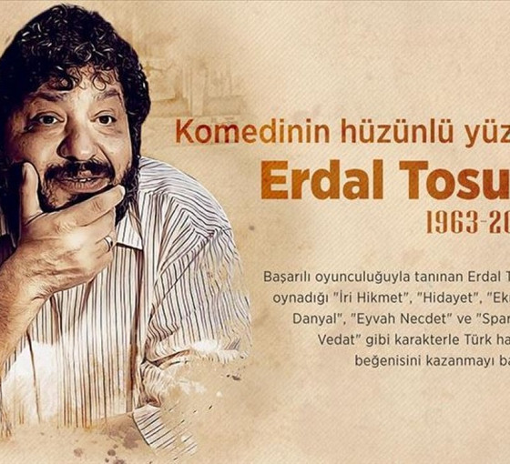 'Ne olmuş yani büyük adam olamadıysak' diyen oyuncu Erdal Tosun anılıyor.