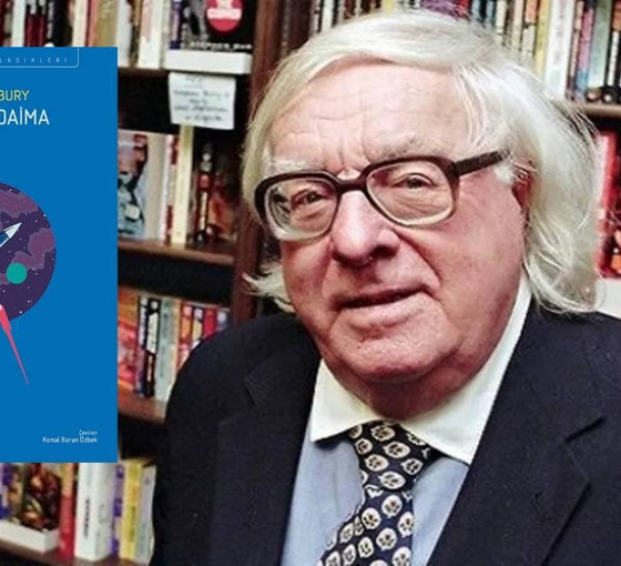 Bradbury külliyatına bir eser daha: 'Şimdi ve Daima'