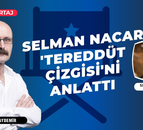Selman Nacar 'Tereddüt Çizgisi'ni anlattı: 'Böyle bir sistem içerisinde kimse suçtan azade değil'