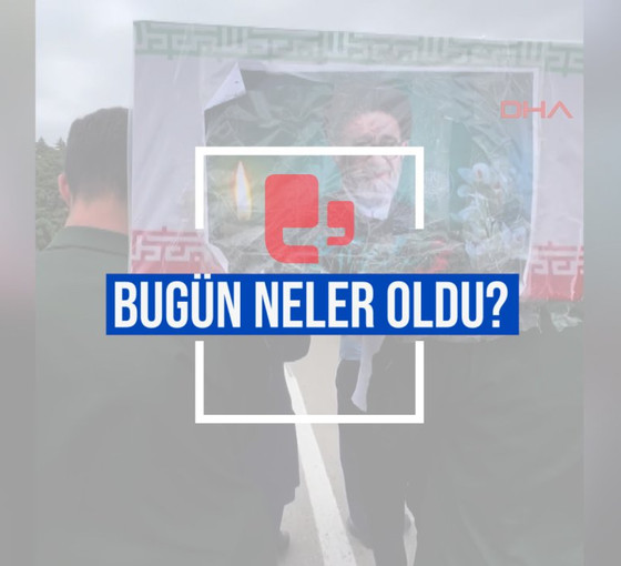 Bugün neler oldu? | 21.05.2024 Salı, günün önemli gelişmeleri