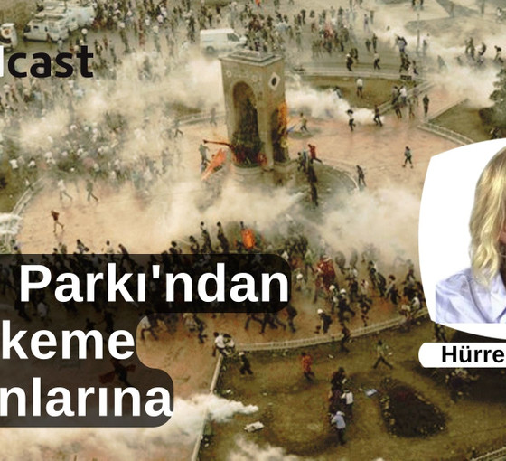 Gezi Parkı'ndan mahkeme salonlarına | Hürrem Sönmez: ‘Hukuksuzluğun giderilmesi şu an şu dakika mümkün’ | +PODCAST