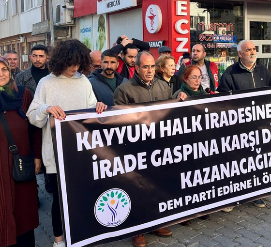 Edirne'de kayyım protestosu: 'AKP-MHP iktidarı, kayyım gaspını bir rejime dönüştürdü'