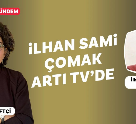Üretilmiş karanlıkta 30 yıl... İlhan Sami Çomak Artı Tv'de