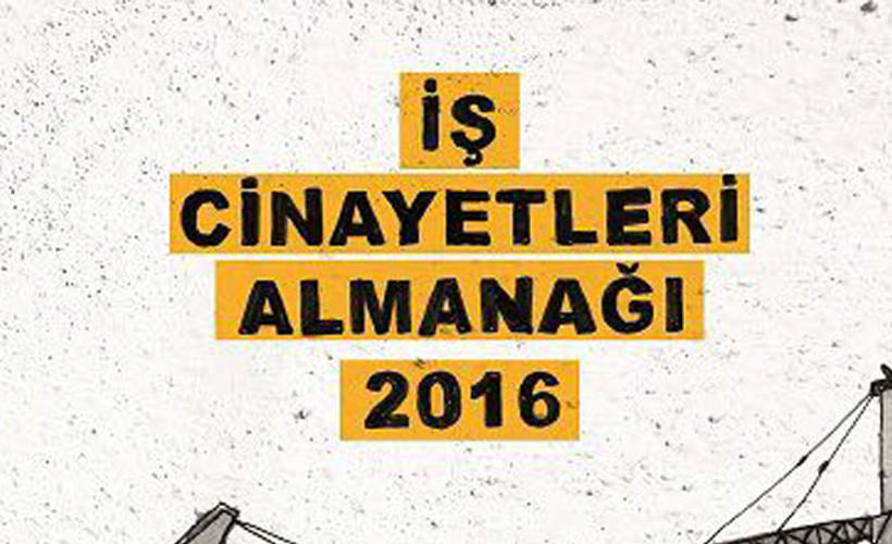 İş Cinayetleri 2016 Almanağı çıktı