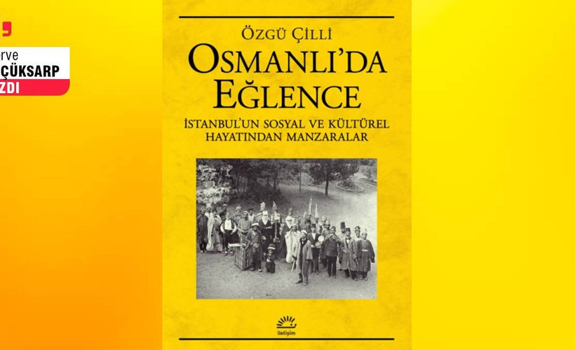 Osmanlı’da eğlence ve sosyal hayat