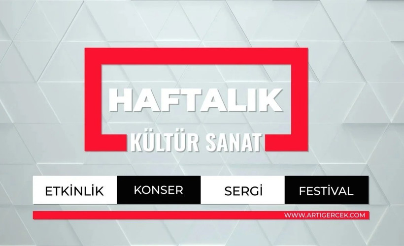 Haftanın kültür ajandası: Kentte ne var?