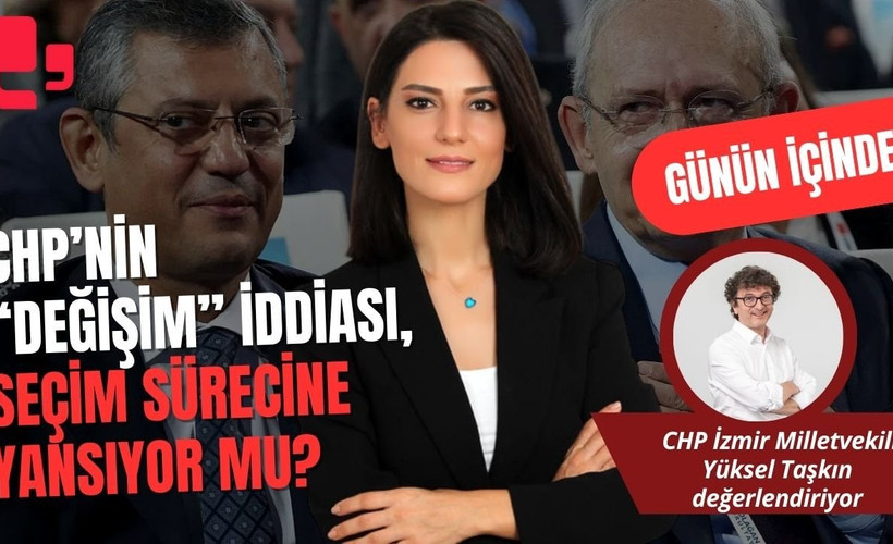 CANLI YAYIN... CHP’NİN “DEĞİŞİM” İDDİASI, SEÇİM SÜRECİNE YANSIYOR MU? I GÜNÜN İÇİNDEN...