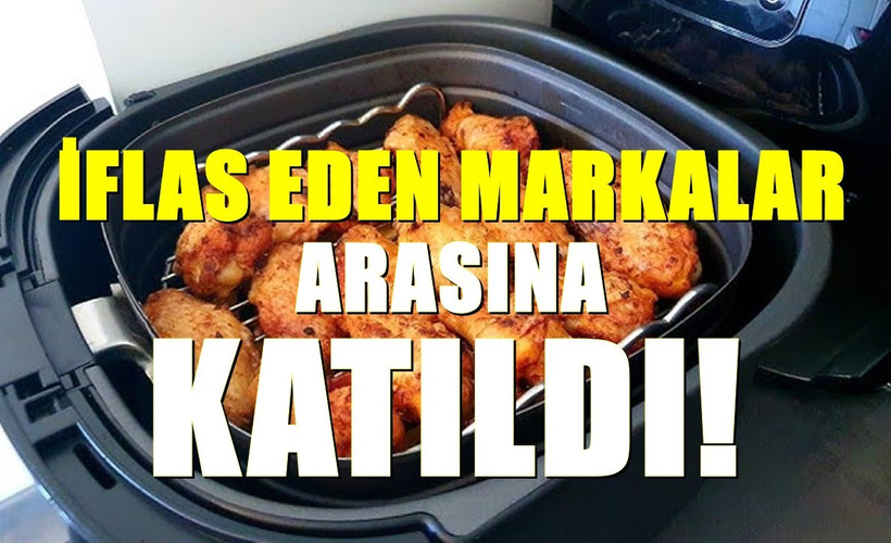 Türkiye'de neredeyse birçok eve girmişti; Ünlü airfryer markası da iflas etti