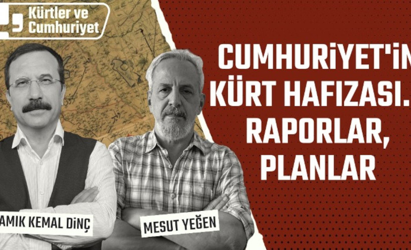 Kürtler ve Cumhuriyet Tartışmaları: Cumhuriyet'in Kürt Hafızası... Raporlar, Planlar