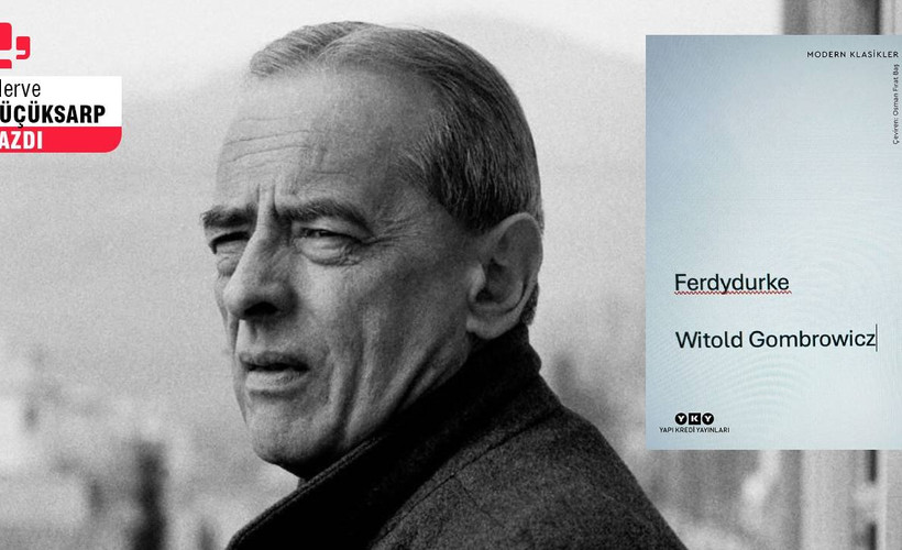 Gombrowicz'den olgunlaşmamışlık üzerine güçlü bir roman: 'Ferdydurke'