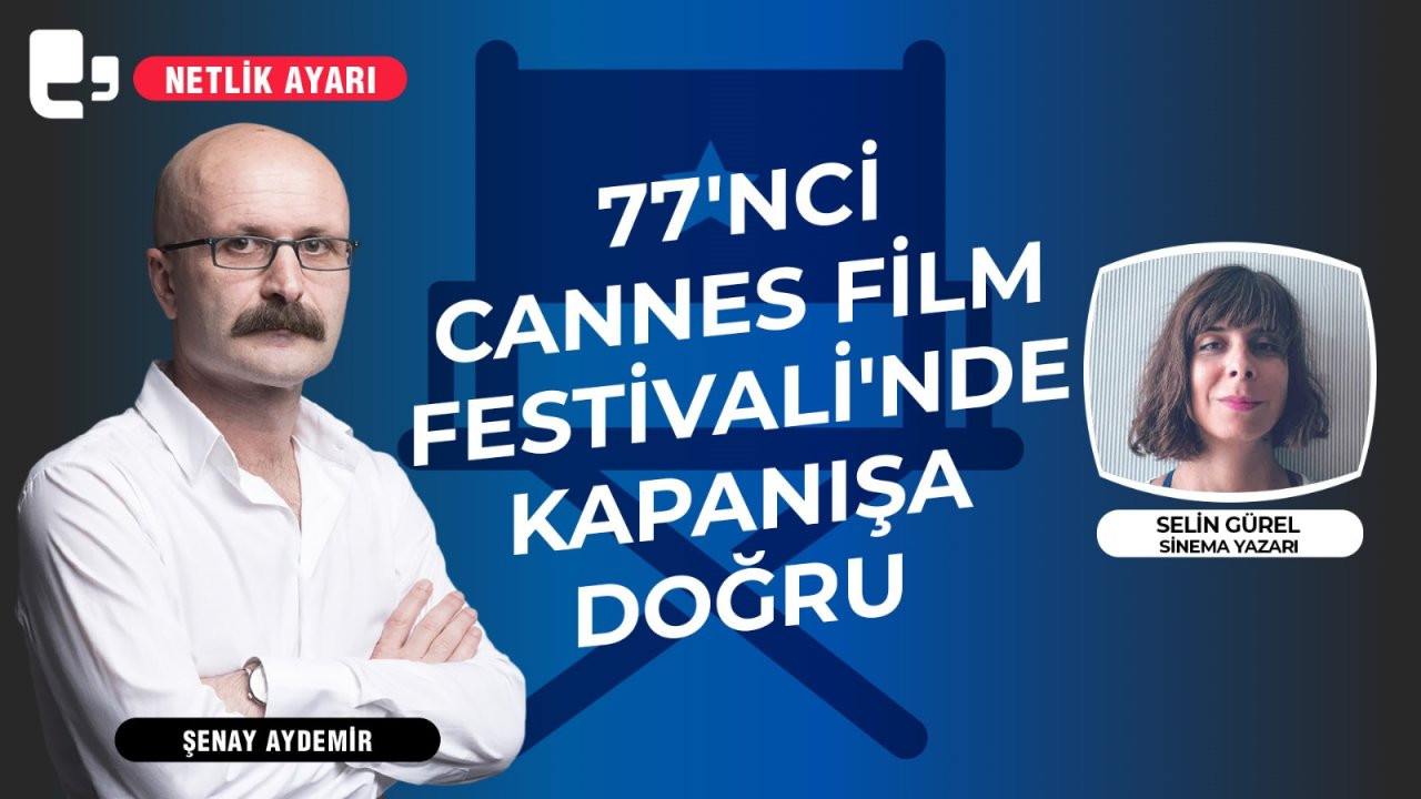 Sinema yazarı Selin Gürel: 'Cannes seçkisi bu yıl her zamakinden zayıftı'