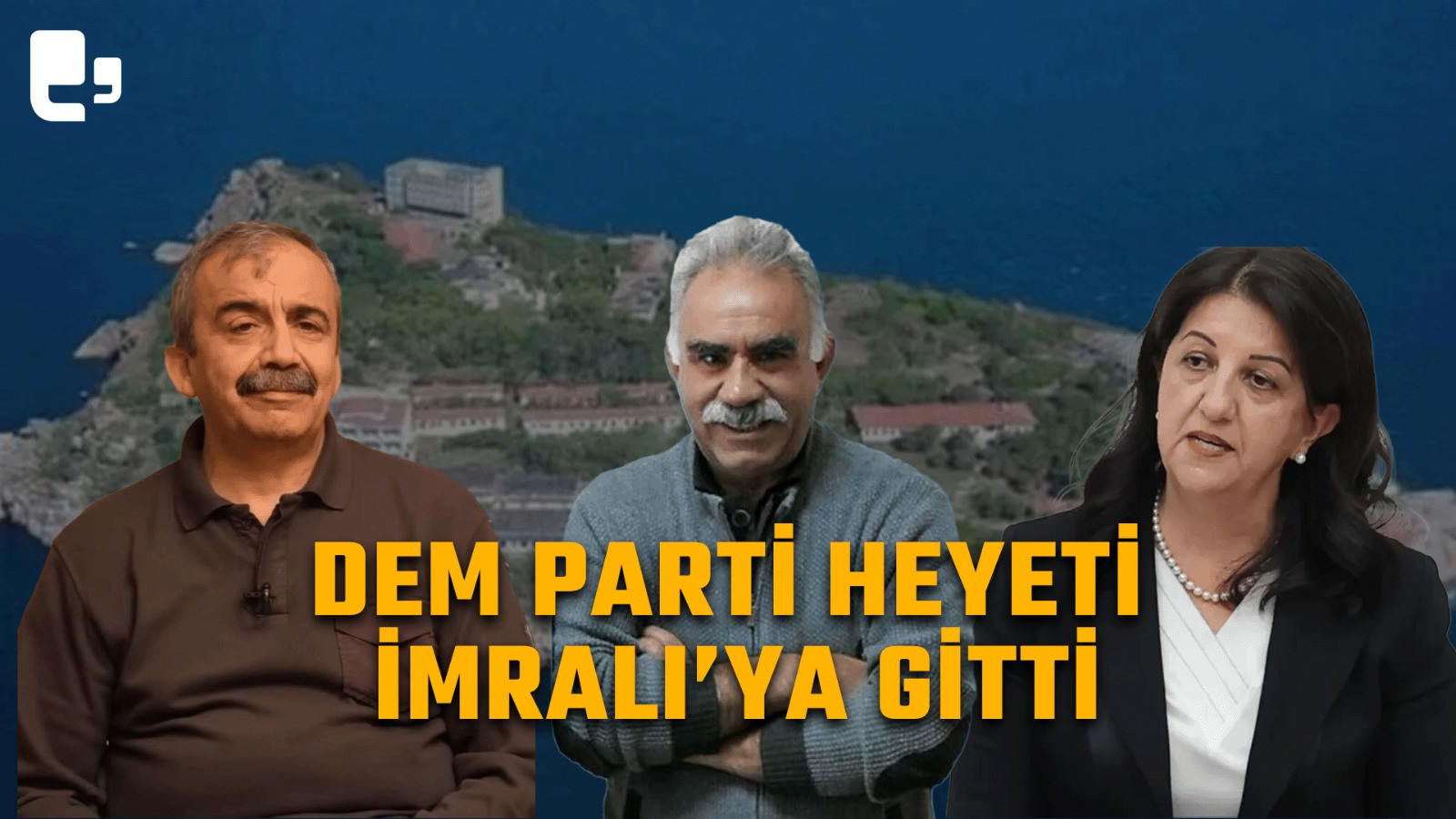 DEM Parti heyeti Öcalan'la görüştü: Açıklama yarın yapılacak